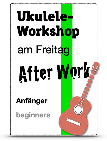 Ukulele lernen an einem Tag / Fr, 4. Sept
